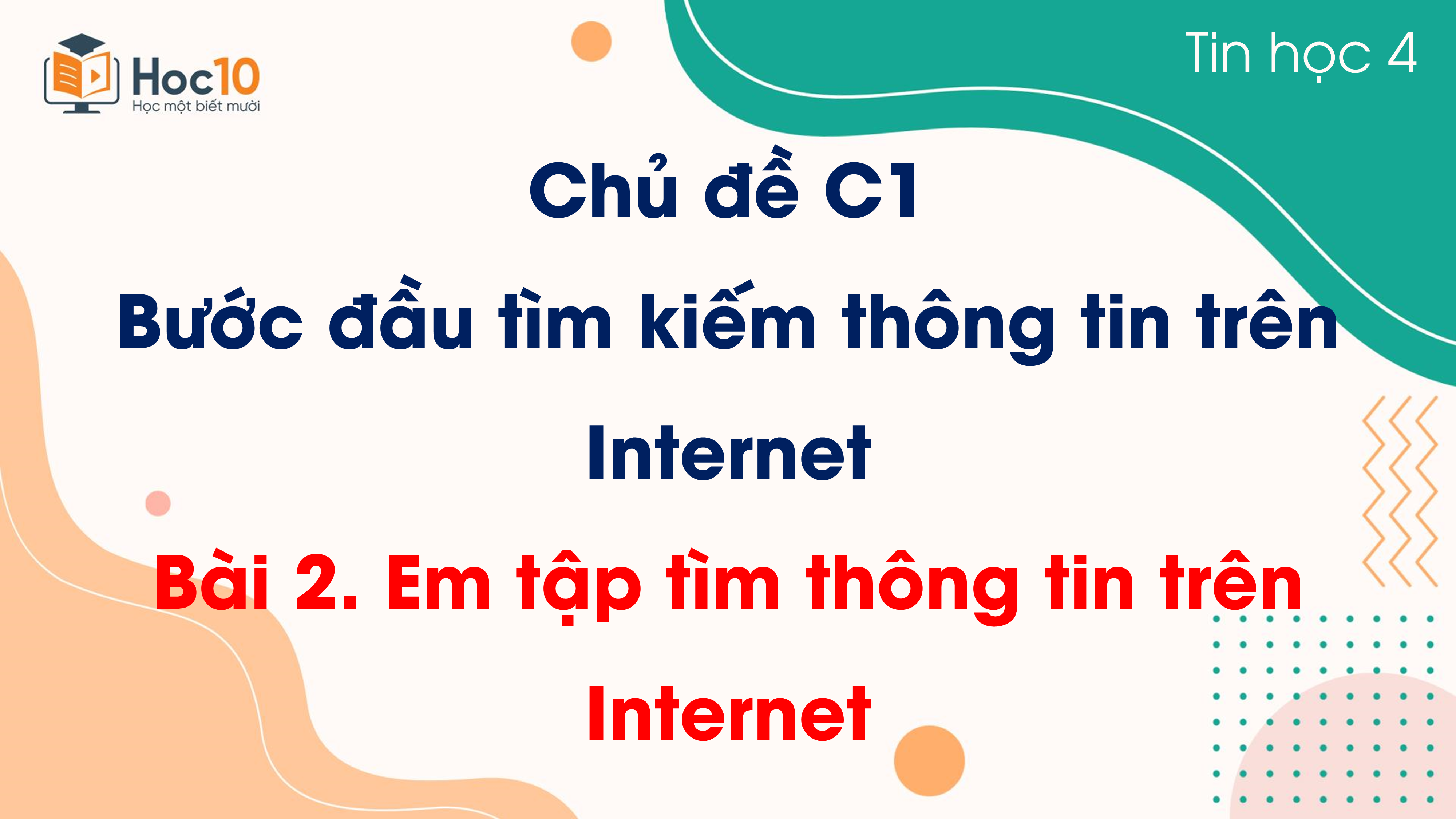 Chủ đề C1 - Bài 2 Em tập tìm thông tin trên Internet